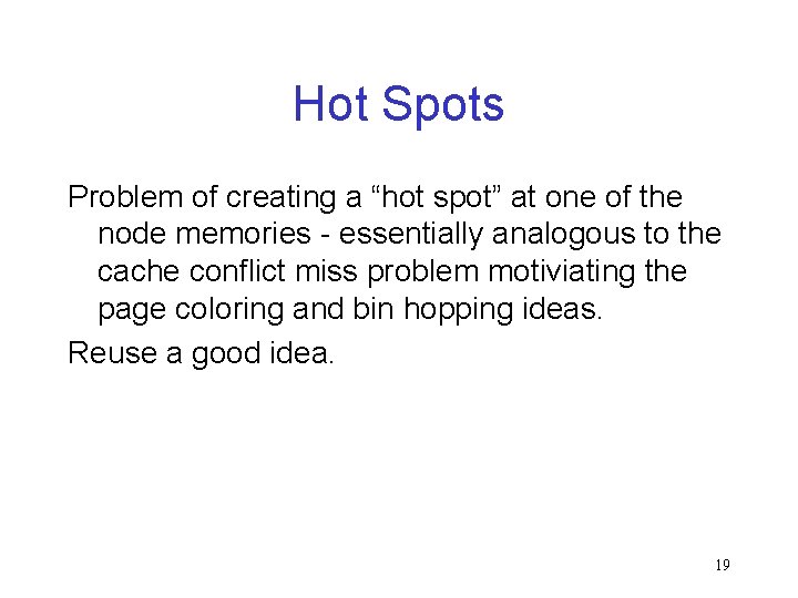 Hot Spots Problem of creating a “hot spot” at one of the node memories