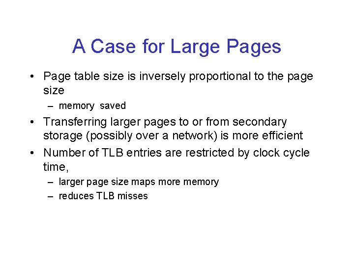 A Case for Large Pages • Page table size is inversely proportional to the