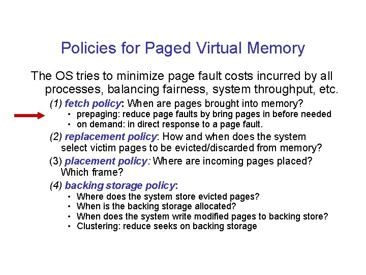 Policies for Paged Virtual Memory The OS tries to minimize page fault costs incurred