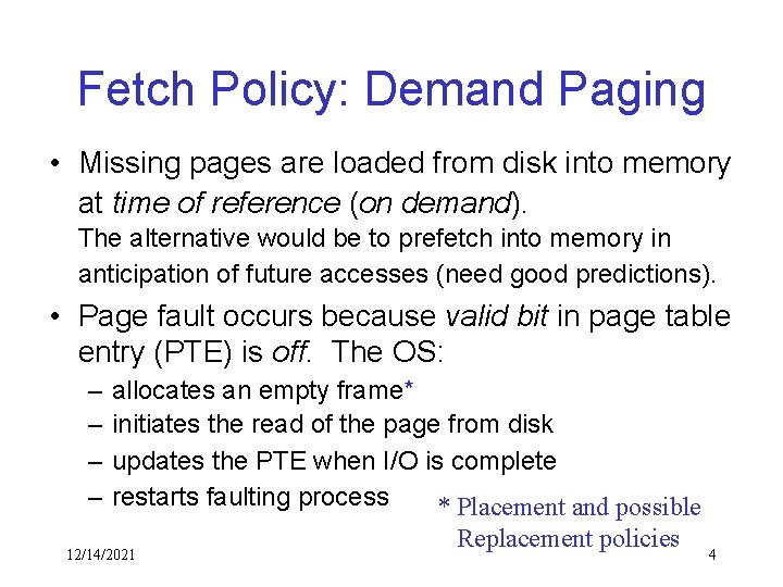 Fetch Policy: Demand Paging • Missing pages are loaded from disk into memory at