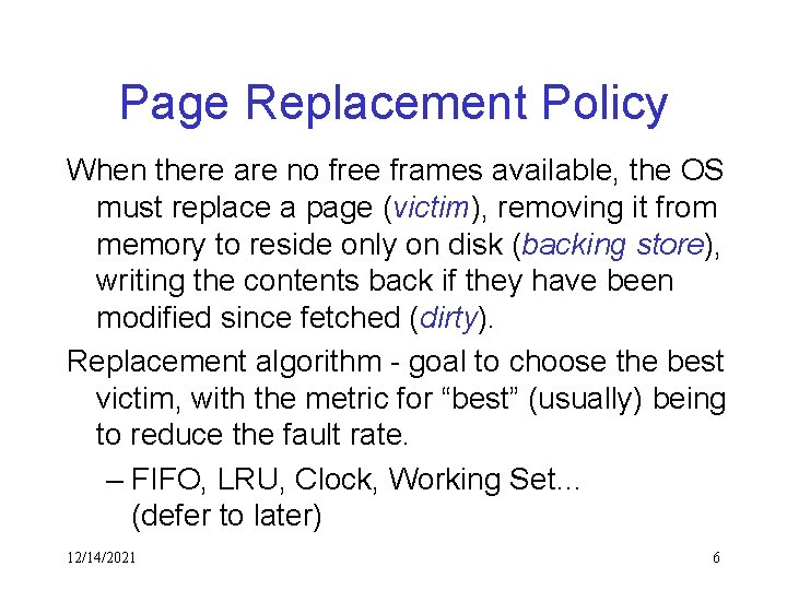 Page Replacement Policy When there are no free frames available, the OS must replace