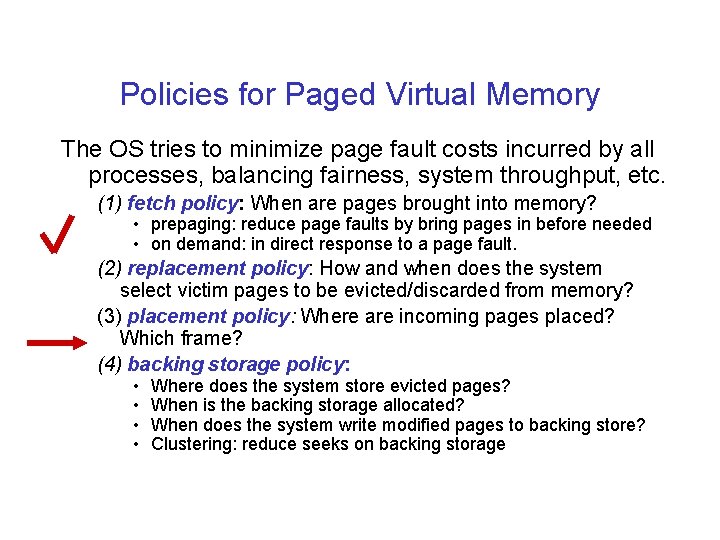 Policies for Paged Virtual Memory The OS tries to minimize page fault costs incurred