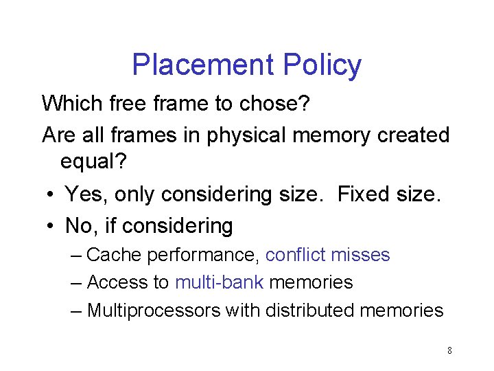 Placement Policy Which free frame to chose? Are all frames in physical memory created