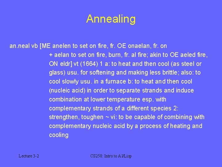 Annealing an. neal vb [ME anelen to set on fire, fr. OE onaelan, fr. Annealing an. neal vb [ME anelen to set on fire, fr. OE onaelan, fr.