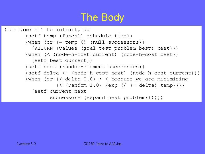 The Body (for time = 1 to infinity do (setf temp (funcall schedule time)) The Body (for time = 1 to infinity do (setf temp (funcall schedule time))