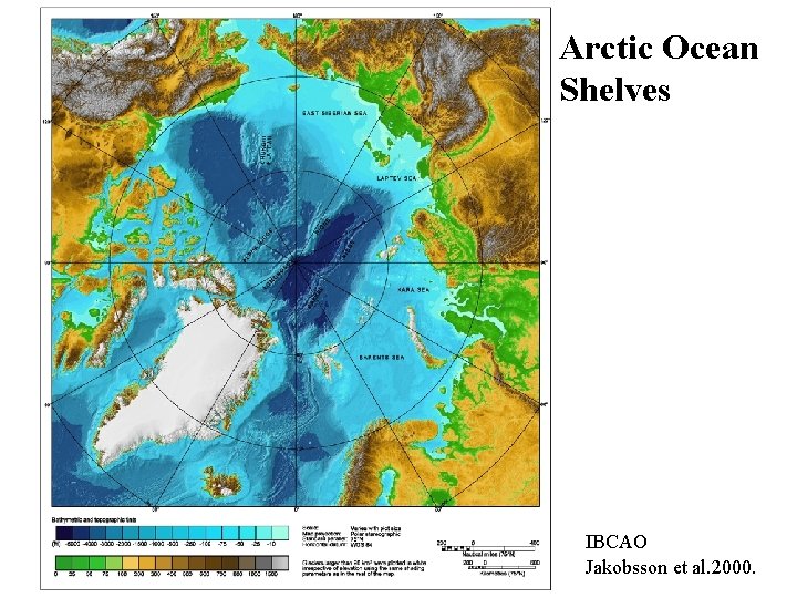 Arctic Ocean Shelves IBCAO Jakobsson et al. 2000. 