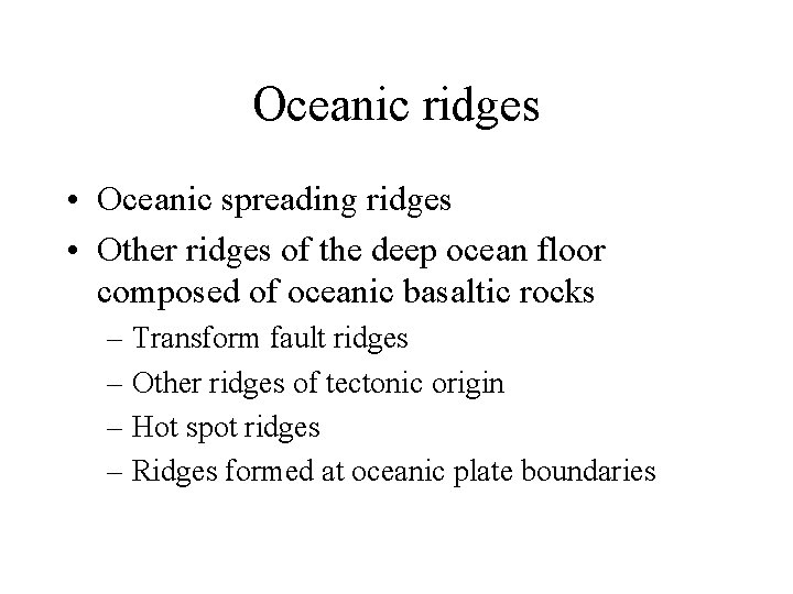 Oceanic ridges • Oceanic spreading ridges • Other ridges of the deep ocean floor