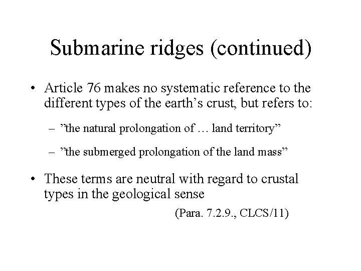 Submarine ridges (continued) • Article 76 makes no systematic reference to the different types