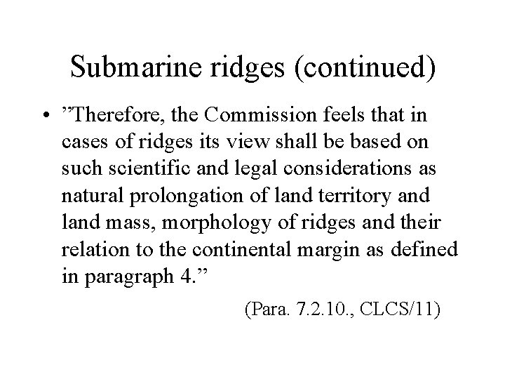 Submarine ridges (continued) • ”Therefore, the Commission feels that in cases of ridges its