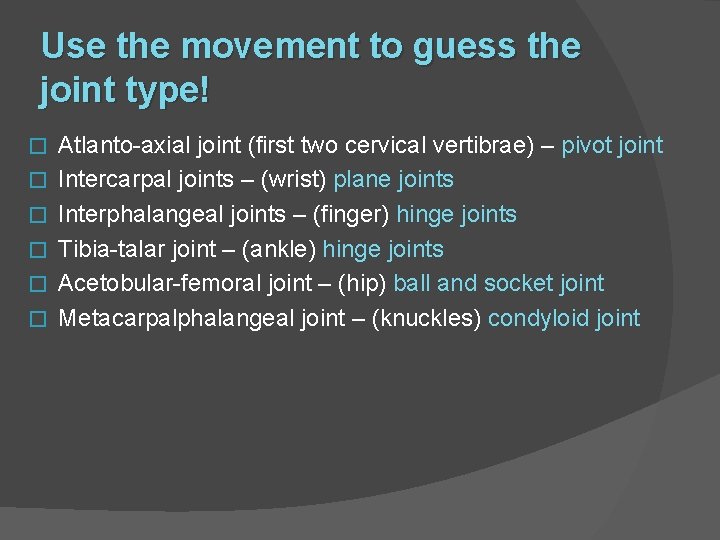 Use the movement to guess the joint type! � � � Atlanto-axial joint (first