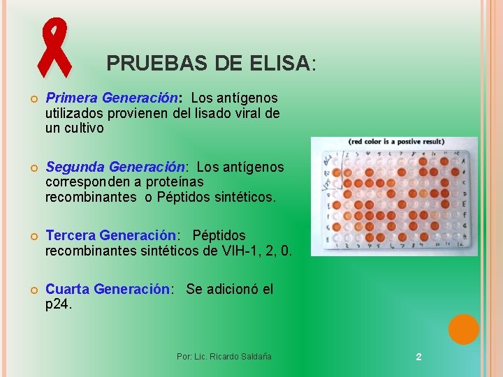  PRUEBAS DE ELISA: Primera Generación: Los antígenos utilizados provienen del lisado viral de