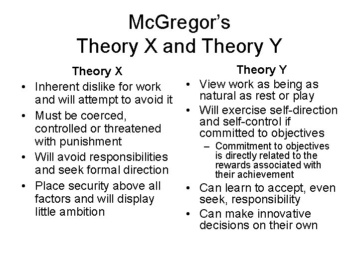 Mc. Gregor’s Theory X and Theory Y • • Theory X Inherent dislike for