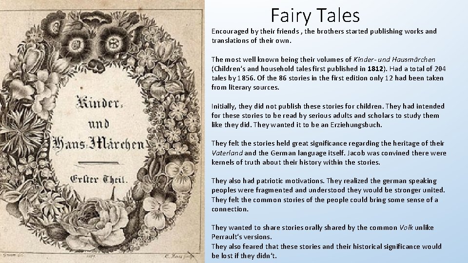 Fairy Tales Encouraged by their friends , the brothers started publishing works and translations
