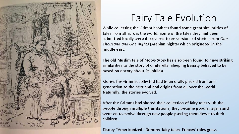 Fairy Tale Evolution While collecting the Grimm brothers found some great similarities of tales