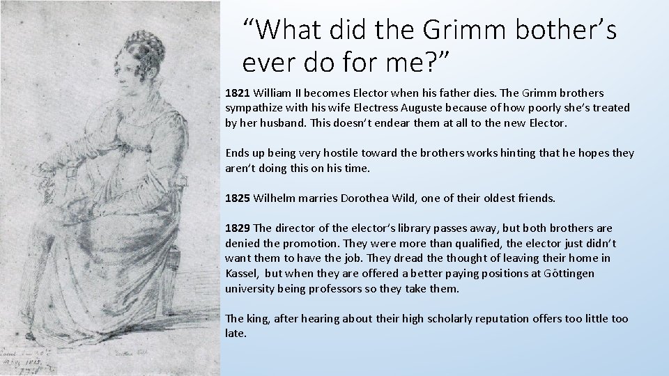 “What did the Grimm bother’s ever do for me? ” 1821 William II becomes