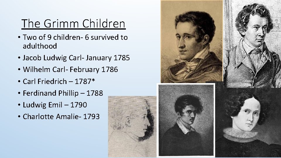 The Grimm Children • Two of 9 children- 6 survived to adulthood • Jacob