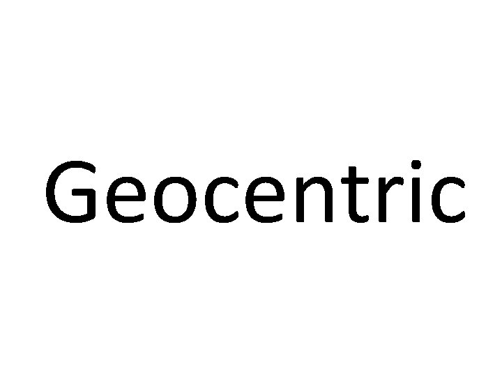 Geocentric 