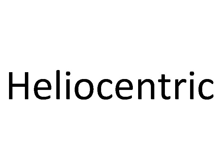 Heliocentric 