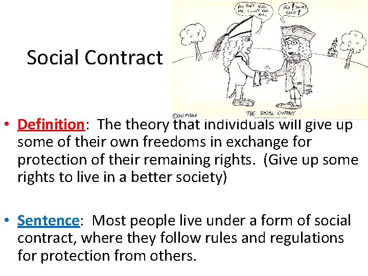 Social Contract • Definition: The theory that individuals will give up some of their