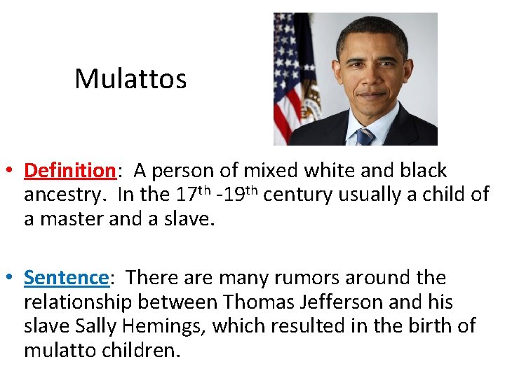 Mulattos • Definition: A person of mixed white and black ancestry. In the 17
