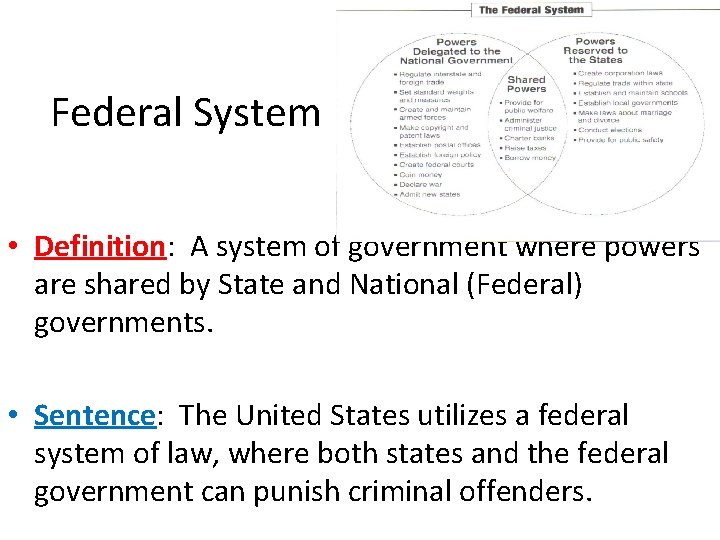 Federal System • Definition: A system of government where powers are shared by State