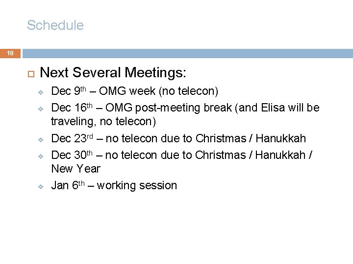 Schedule 18 Next Several Meetings: v v v Dec 9 th – OMG week