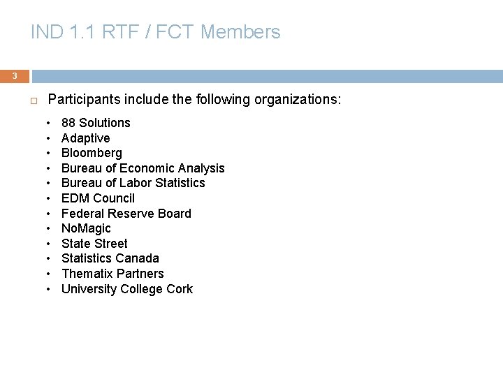 IND 1. 1 RTF / FCT Members 3 Participants include the following organizations: •