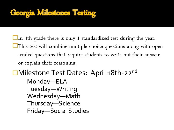 Georgia Milestones Testing �In 4 th grade there is only 1 standardized test during