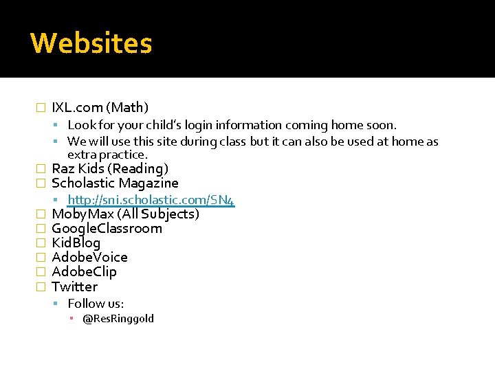 Websites � IXL. com (Math) Look for your child’s login information coming home soon.