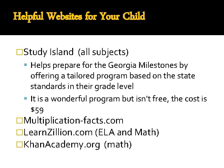 Helpful Websites for Your Child �Study Island (all subjects) Helps prepare for the Georgia