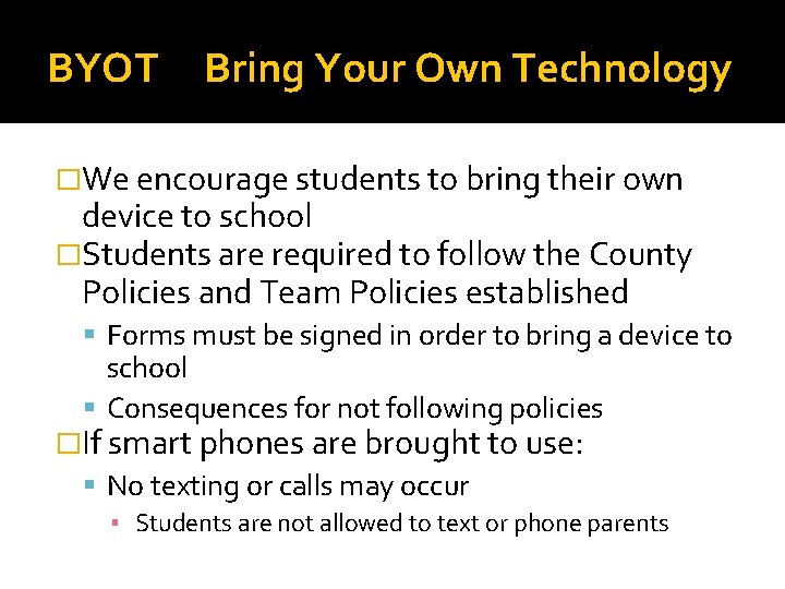BYOT Bring Your Own Technology �We encourage students to bring their own device to