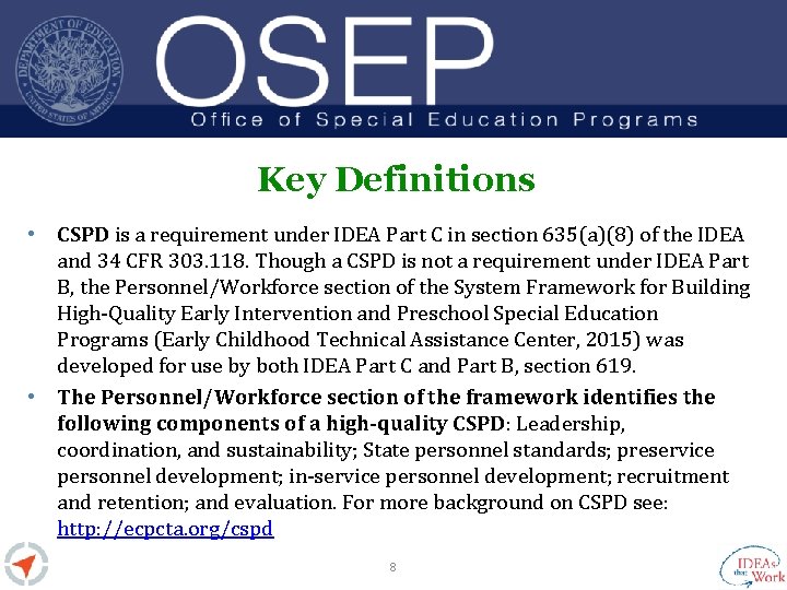 Key Definitions • CSPD is a requirement under IDEA Part C in section 635(a)(8)
