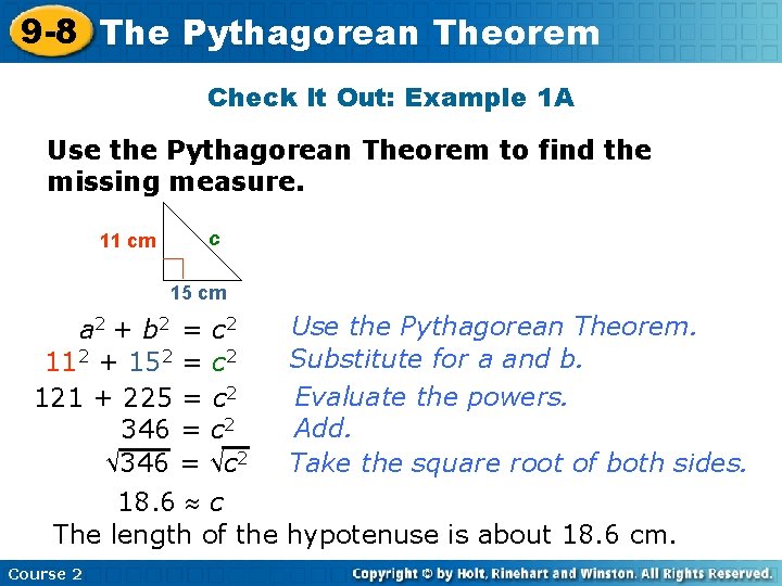 9 -8 The Pythagorean Theorem Check It Out: Example 1 A Use the Pythagorean