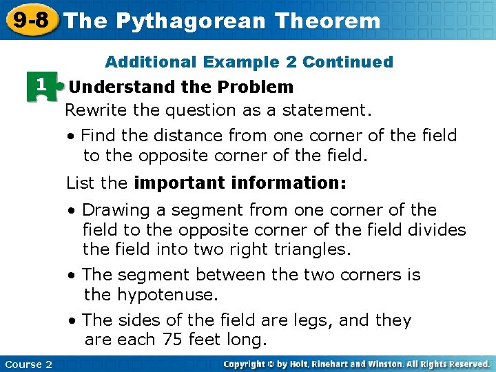 9 -8 The Pythagorean Theorem Additional Example 2 Continued 1 Understand the Problem Rewrite