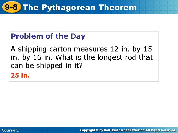 9 -8 The Pythagorean Theorem Problem of the Day A shipping carton measures 12