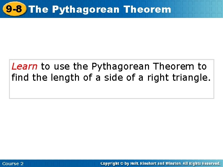 9 -8 The Pythagorean Theorem Learn to use the Pythagorean Theorem to find the