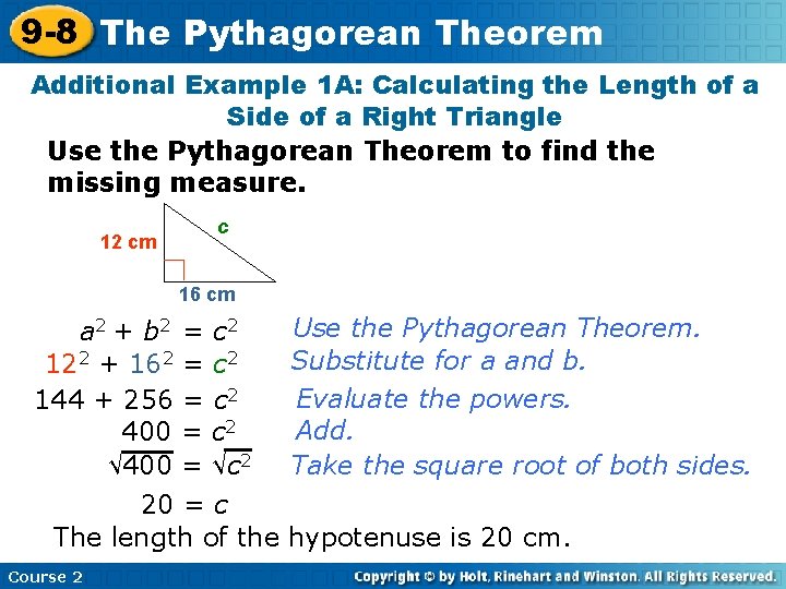 9 -8 The Pythagorean Theorem Additional Example 1 A: Calculating the Length of a