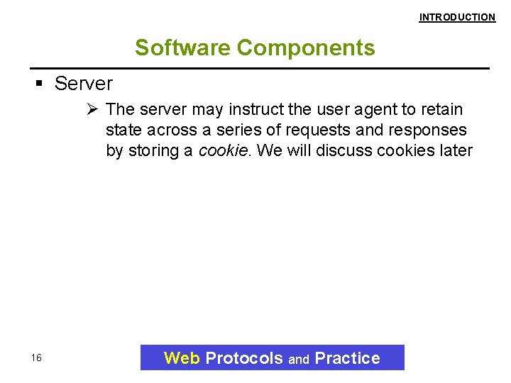 INTRODUCTION Software Components Server Ø The server may instruct the user agent to retain INTRODUCTION Software Components Server Ø The server may instruct the user agent to retain