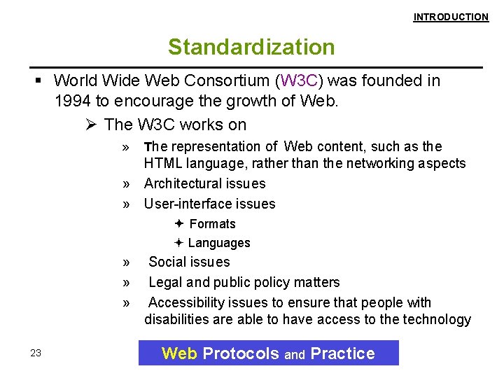 INTRODUCTION Standardization World Wide Web Consortium (W 3 C) was founded in 1994 to INTRODUCTION Standardization World Wide Web Consortium (W 3 C) was founded in 1994 to