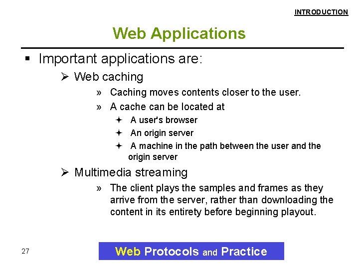 INTRODUCTION Web Applications Important applications are: Ø Web caching » Caching moves contents closer INTRODUCTION Web Applications Important applications are: Ø Web caching » Caching moves contents closer