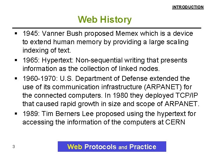 INTRODUCTION Web History 1945: Vanner Bush proposed Memex which is a device to extend INTRODUCTION Web History 1945: Vanner Bush proposed Memex which is a device to extend
