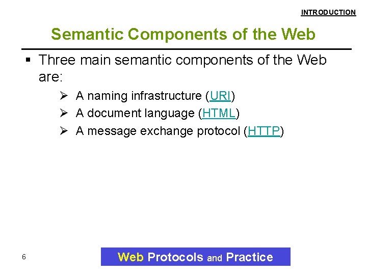 INTRODUCTION Semantic Components of the Web Three main semantic components of the Web are: INTRODUCTION Semantic Components of the Web Three main semantic components of the Web are: