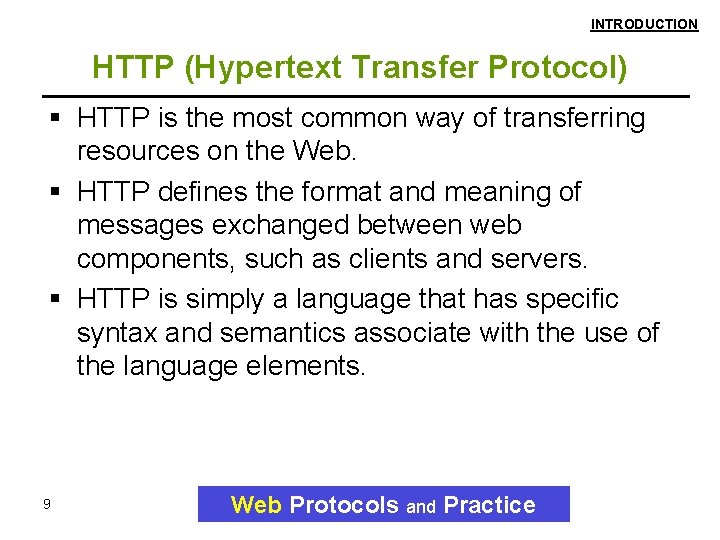 INTRODUCTION HTTP (Hypertext Transfer Protocol) HTTP is the most common way of transferring resources INTRODUCTION HTTP (Hypertext Transfer Protocol) HTTP is the most common way of transferring resources