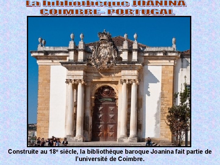 Construite au 18 e siècle, la bibliothèque baroque Joanina fait partie de l’université de