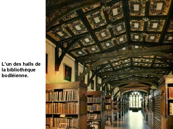 L’un des halls de la bibliothèque bodléienne. 