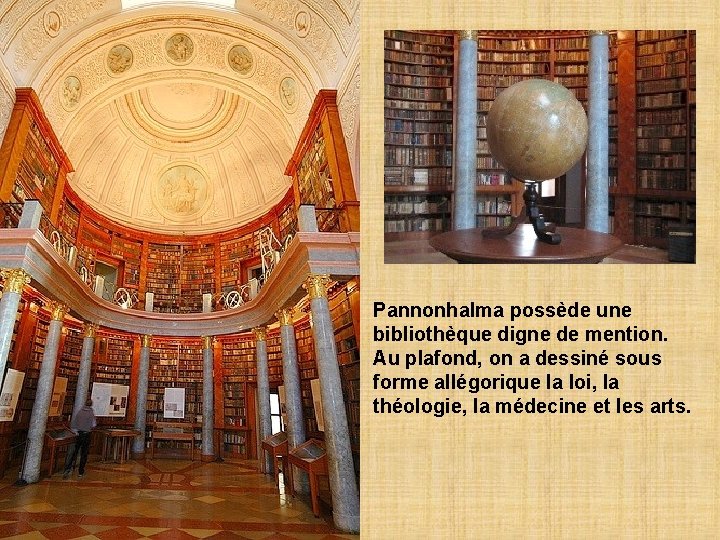 Pannonhalma possède une bibliothèque digne de mention. Au plafond, on a dessiné sous forme