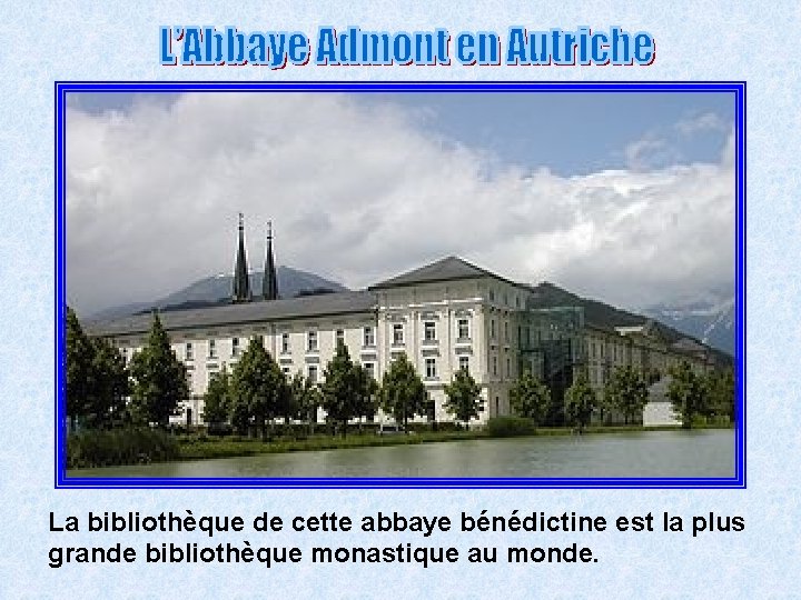 La bibliothèque de cette abbaye bénédictine est la plus grande bibliothèque monastique au monde.
