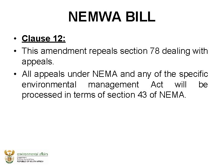 NEMWA BILL • Clause 12: • This amendment repeals section 78 dealing with appeals.