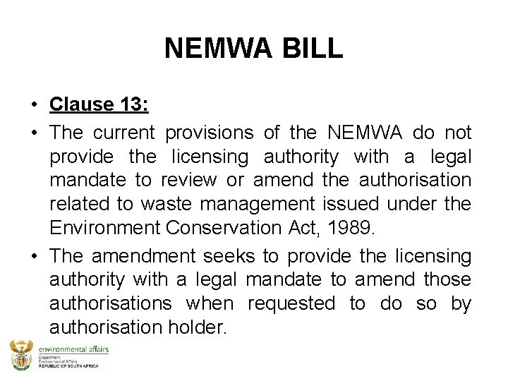 NEMWA BILL • Clause 13: • The current provisions of the NEMWA do not