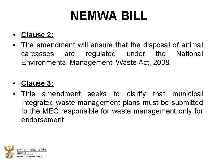 NEMWA BILL • Clause 2: • The amendment will ensure that the disposal of